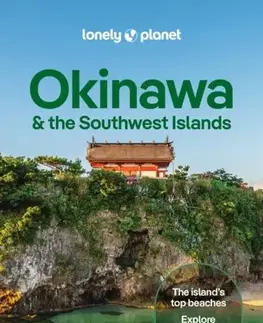 Geografia, mapy, sprievodcovia Lonely Planet Okinawa & the Southwest Islands - Benedict Walker,Wendy Yanagihara,Robert E. Shore-Goss,Manami Okazaki,Planet Lonely,Craig McLachlan