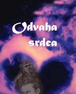 Slovenské a české dejiny Odvaha srdca - Jozef Weis