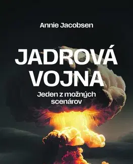 Fejtóny, rozhovory, reportáže Jadrová vojna - Annie Jacobsen