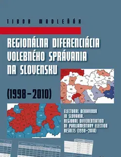Politológia Regionálna diferenciácia volebného správania na Slovensku (1998-2010) - Tibor Madleňák