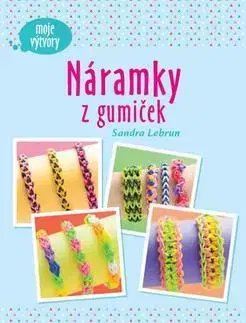 Ručné práce - ostatné Náramky z gumiček - Moje výtvory - Sandra Lebrun