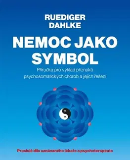 Alternatívna medicína - ostatné Nemoc jako symbol, 2. vydání - Dahlke Ruediger,Dan Zdeněk