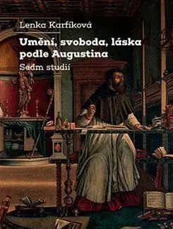 Filozofia Umění, svoboda, láska podle Augustina - Lenka Karfíková