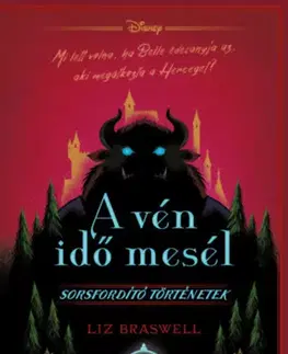 Dobrodružstvo, napätie, western A vén idő mesél - Disney - Sorsfordító történetek - Liz Braswell