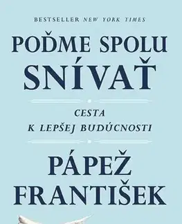 Kresťanstvo František: Poďme spolu snívať - Austen Ivereigh,Pápež František
