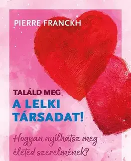 Ezoterika - ostatné Találd meg a lelki társadat! - Pierre Franckh