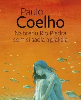 Svetová beletria Na brehu Rio Piedra som si sadla a plakala, 2. vydanie - Paulo Coelho,Miroslava Petrovská