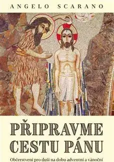Kresťanstvo Připravme cestu Pánu - Angelo Scarano