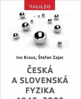 Astronómia, vesmír, fyzika Česká a slovenská fyzika 1945-2005 - Ivo Kraus,Štefan Zajac