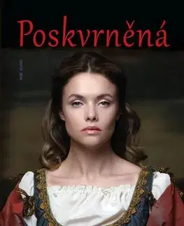 Historické romány Poskvrněná - Michaela Mihoková