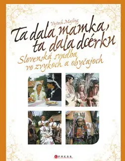 Ľudové tradície, zvyky, folklór Ta dala mamka, ta dala dcérku - Vojtech Majling