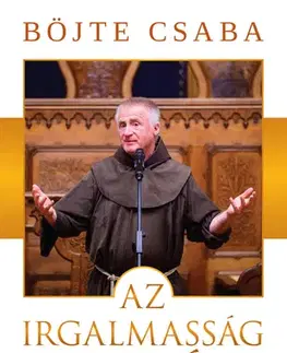 Kresťanstvo Az irgalmasság iskolája - Csaba Böjte
