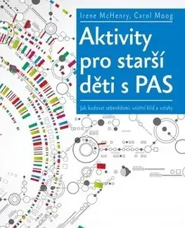 Pedagogika, vzdelávanie, vyučovanie Aktivity pro starší děti s PAS - Irene McHenry,Carol Moog
