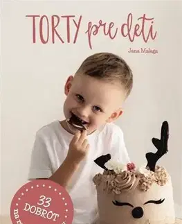 Sladká kuchyňa Torty pre deti - Jana Malaga