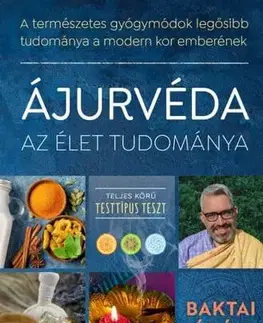 Alternatívna medicína - ostatné Ájurvéda az élet tudománya - Baktai Ádám