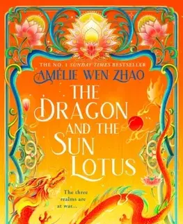 Sci-fi a fantasy The Dragon and the Sun Lotus - Amelie Wen Zhao