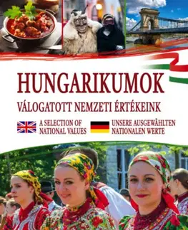 Sociológia, etnológia Hungarikumok - válogatott nemzeti értékeink
