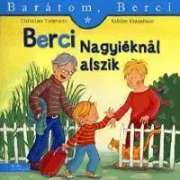 Rozprávky pre malé deti Barátom Berci - Berci a Nagyiéknál alszik - Sabine Kraushaar,Christian Tielmann
