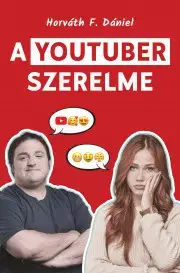 Romantická beletria A youtuber szerelme - Horváth F. Dániel