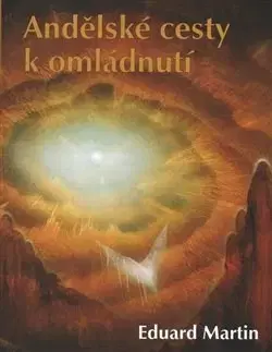 Anjeli Andělské cesty k omládnutí - Martin Eduard