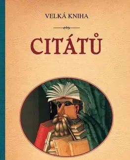 Citáty, výroky, aforizmy, príslovia, porekadlá Velká kniha citátů - Matěj Barták