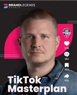 Marketing, reklama, žurnalistika TikTok Masterplan - A recept, amivel a követőkből fizető ügyfeleket csinálhatsz - Bence Halmi