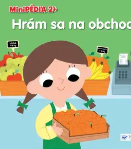 Leporelá, krabičky, puzzle knihy Minipédia 2+ Hrám sa na obchod!