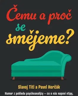Psychológia, etika Čemu a proč se smějeme? - Pavel Horčák,Slavoj Titl
