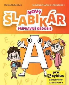 Slovenský jazyk Nový šlabikár A – prípravné obdobie - Monika Markovičová