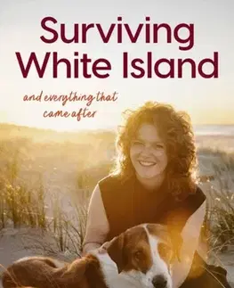 Biografie - Životopisy Surviving White Island: An inspiring memoir of physical and mental recovery after surviving the New Zealand volcanic eruption - Kelsey Waghorn