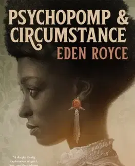 Sci-fi a fantasy Psychopomp & Circumstance - Eden Royce
