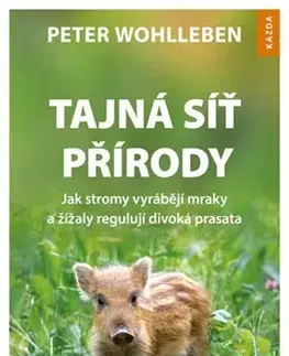 Biológia, fauna a flóra Tajná síť přírody - Peter Wohlleben