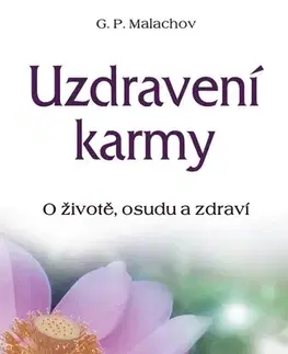 Karma Uzdravení karmy - O životě, osudu a zdraví - Gennadij P. Malachov