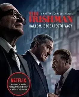 Detektívky, trilery, horory The Irishman - Hallom, szobafestő vagy - Charles Brandt