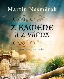 Historické romány Z kamene a vápna - Martin Nesměrák