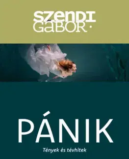 Psychológia, etika Pánik - Tények és tévhitek - Gábor Szendi