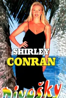 Romantická beletria Divošky - Shirley Conran