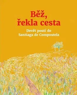Náboženstvo - ostatné Běž, řekla cesta - Markéta Bidlasová a kolektív