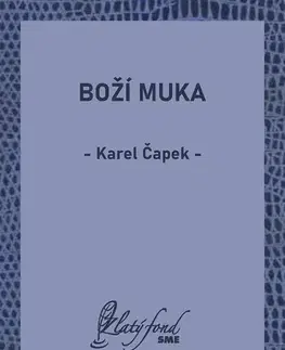 Česká beletria Boží muka - Karel Čapek