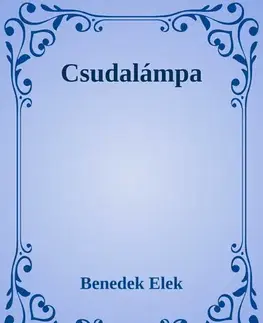 Svetová beletria Csudalámpa - Elek Benedek