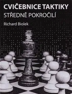 Šport - ostatné Cvičebnice taktiky, středně pokročilí - Richard Biolek