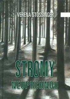 Skutočné príbehy Stromy neuprchnou - Verena Stössinger
