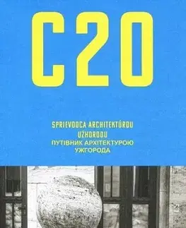 Architektúra C20: Sprievodca architektúrou Užhorodu - Lina Degtyaryova