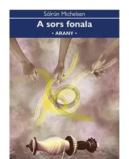 Svetová beletria A sors fonala – Arany - Sólrún Michelsen