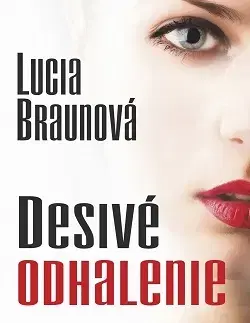 Slovenská beletria Desivé odhalenie - Lucia Braunová