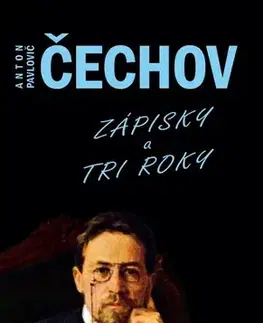 Novely, poviedky, antológie Zápisky a Tri roky - Anton Pavlovič Čechov