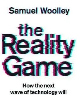 Odborná a náučná literatúra - ostatné The Reality Game - Samuel Woolley