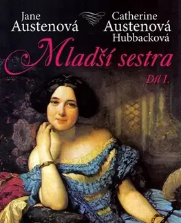 Romantická beletria Mladší sestra - díl I. - Jane Austenová,Catherine Austen Hubback