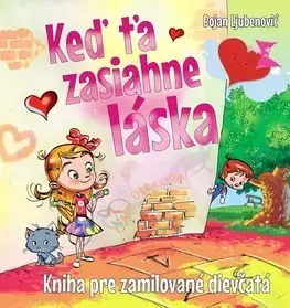 Pre dievčatá Keď ťa zasiahne láska - Kniha pre zamilované dievčatá - Bojan Ljubenovič