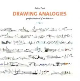 Cudzojazyčná literatúra Drawing Analogies: Graphic Manual of Architecture - Andrea Ponsi